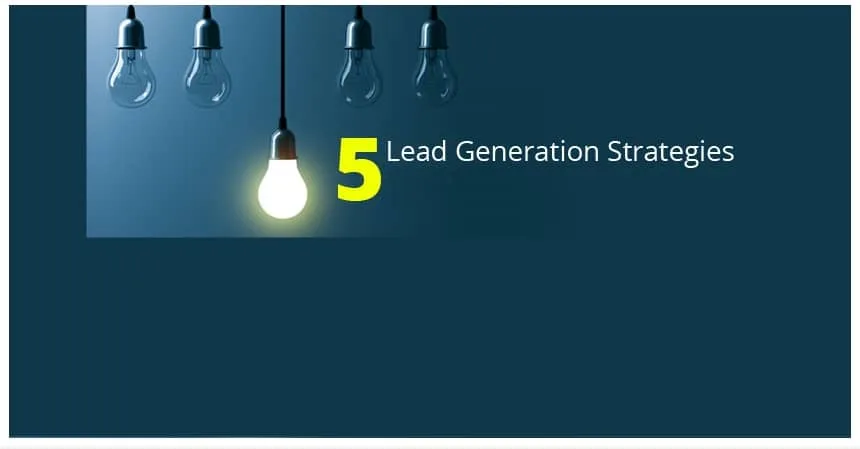 5 Creative Lead Generation Ideas You Must Not Ignore Lead Generation Ideas