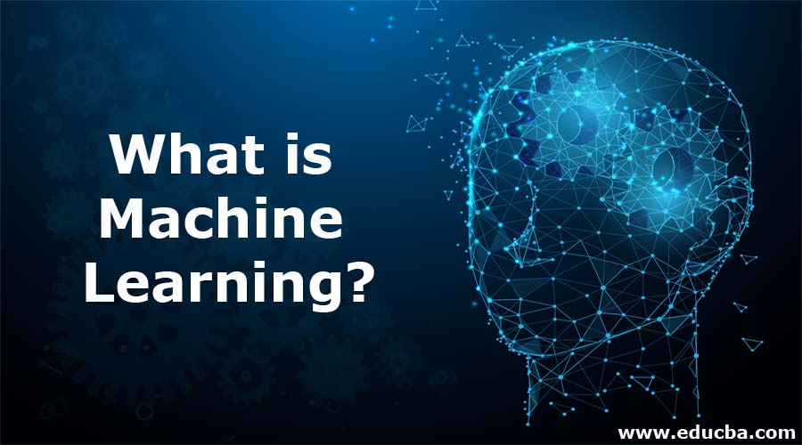 What is Machine Learning What is machine learning?
