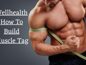 wellhealth how to build muscle tag wellhealth how to build muscle tag
